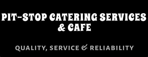 Pit-Stop Catering Services & Cafeteria